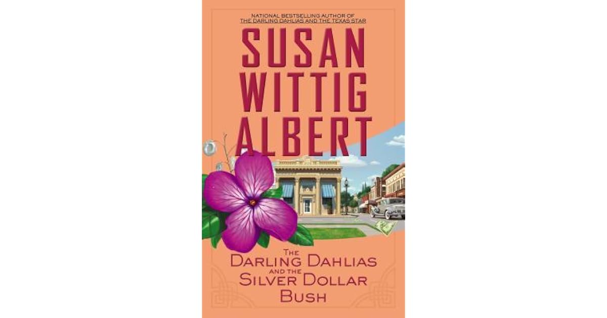 The Darling Dahlias and the Silver Dollar Bush by Susan