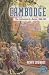 Cambodge: The Cultivation of a Nation, 1860–1945 (Southeast Asia: Politics, Meaning, and Memory, 45)