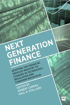 Next Generation Finance: Adapting the financial services industry to changes in technology, regulation and consumer behaviour