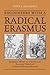 Encounters with a Radical Erasmus: Erasmus' Work as a Source of Radical Thought in Early Modern Europe (Erasmus Studies)