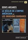 Denys Arcand's Le Déclin de l'empire Américain and Les Invasions Barbares Denys Arcand's Le Déclin de l'empire Américain and Les Invasions Barbares