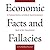 Economic Facts and Fallacies