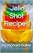 Jello Shot Recipes