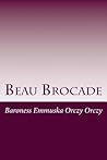 Beau Brocade by Emmuska Orczy