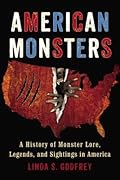American Monsters: A History of Monster Lore, Legends, and Sightings in America
