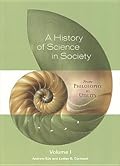 A History of Science in Society: From Philosophy to Utility, Volume I