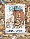 Adventures in the Ice Age by Linda Bailey Adventures in the Ice Age by Linda Bailey