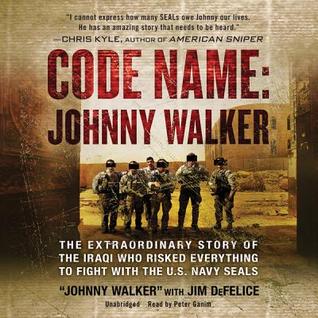 Code Name: Johnny Walker Lib/E: The Extraordinary Story of the Iraqi Who Risked Everything to Fight with the U.S. Navy Seals