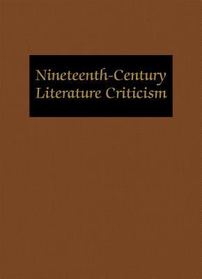 NCLC Volume 113 Nineteenth Century Literature Criticism: Excerpts from Criticism of the Works of Novelists, Philosphers, and Other Creative Writers Who Died Between 1800