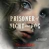 Prisoner of Night and Fog by Anne Blankman