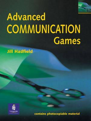 Advanced Communication Games: A Collection of Games and Activities for Intermediate and Advanced Students of English (Teachers Resource Materials)