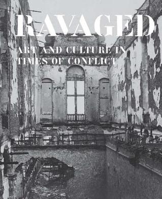 Ravaged: Art and Culture in Times of Conflict (Mercatorfonds)