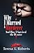 Why I Married A Murderer by Teresa X. Roberts