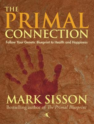 The Primal Connection: Follow Your Genetic Blueprint to Health and Happiness (Hardcover)