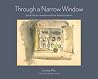 Through a Narrow ...