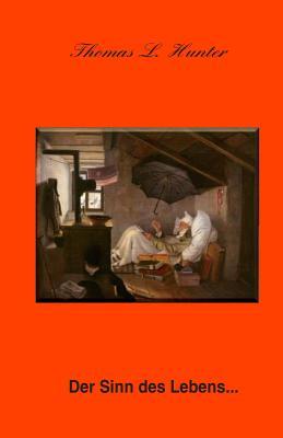 Der Sinn des Lebens ... (Lyrik, Prosa und Gedichte) (German Edition)