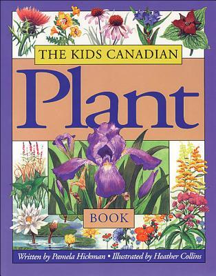 Kids Canadian Plant Book, The (The Kids Canadian Nature Series)