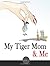 My Tiger Mom & Me