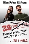 35 Things Your Teen Won't Tell You, So I Will (Good Things to Know) 35 Things Your Teen Won't Tell You, So I Will (Good Things to Know)