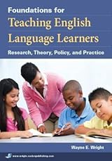 Foundations for Teaching English Language Learners: Research, Theory, Policy, and Practice