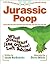 Jurassic Poop by Jacob Berkowitz