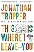This Is Where I Leave You by Jonathan Tropper