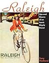 Raleigh: Ups and Downs of the Iconic Bicycle Brand (Cycling Resources)