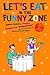 Let's Eat in the Funny Zone...