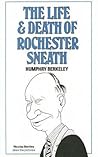 The Life and Death of Rochester Sneath by Humphry Berkeley