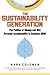 The Sustainability Generation: The Politics of Change and Why Personal Accountability is Essential NOW!