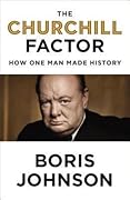 The Churchill Factor: How One Man Made History