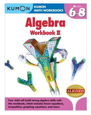 Algebra II: Grades 6-8 (Kumon Math Workbooks)
