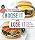 Rose Reisman's Choose It and Lose It: The Road Map to Healthier Eating at Your Favourite Restaurants