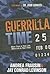 Guerrilla Time: More Time In Your Life, More Life In Your Time