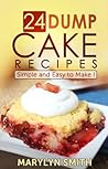 24 Dump Cake Recipes: Simple and Easy to Make 24 Dump Cake Recipes: Simple and Easy to Make
