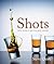 Shots: Little drinks to get the party started