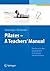 Pilates - A Teachers’ Manua...