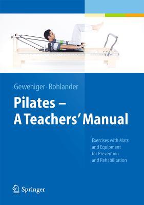 Pilates - A Teachers’ Manual: Exercises with Mats and Equipment for Prevention and Rehabilitation