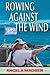 Rowing Against the Wind