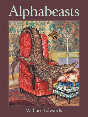 Alphabeasts (Wallace Edwards Books)