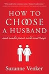 How to Choose a Husband: And Make Peace With Marriage