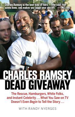 Dead Giveaway: The Rescue, Hamburgers, White Folks, and Instant Celebrity . . . What You Saw on TV Doesn’t Begin to Tell the Story . . . (Paperback)