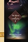 The Moon of Letting Go by Richard Van Camp