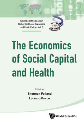 The Economics of Social Capital and Health: A Conceptual and Empirical Roadmap
