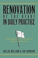 Renovation of the Heart in Daily Practice by Dallas Willard