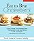Eat to Beat Cholesterol, Revised and Updated (IMM Lifestyle Books) How to Lower Your Cholesterol Level, Eating Plans to Suit Your Lifestyle, Over 100 Recipes, Shopping and Cooking Tips