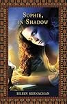 Sophie, in Shadow by Eileen Kernaghan