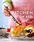 Everyday Kitchen For Kids: 100 Amazing Savory and Sweet Recipes Children Can Really Make