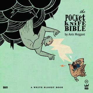 The Pocketknife Bible: The Poems and Art of Anis Mojgani (Write Bloody, 73)