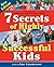 7 Secrets of Highly Successful Kids by Peter Kuitenbrouwer